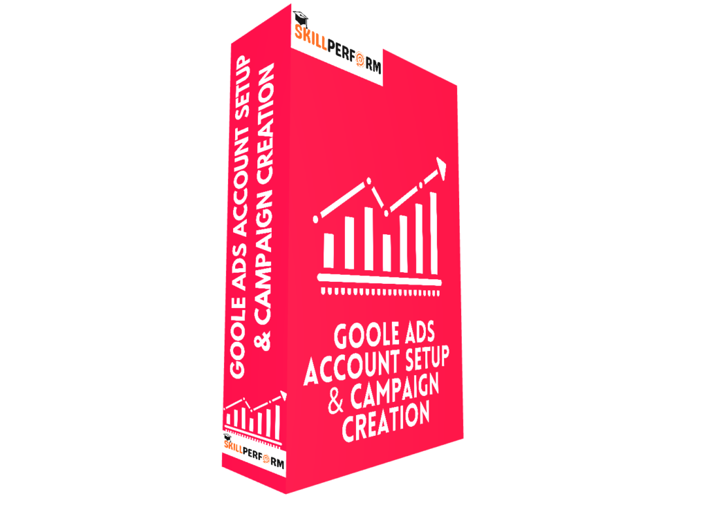 Goole Ads Account Setup & Campaign Creation