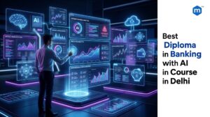 Best Diploma in Banking with AI Course in Delhi